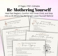 Re-Mothering Yourself A Deep Healing Workbook for Emotional Neglect, Attachment Wounds Learning to Stay