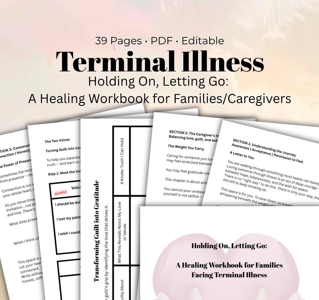 Holding On, Letting Go Family Terminal Illness  Grief Healing Workbook for Families and Caregivers of Terminal Illness Therapy Worksheets